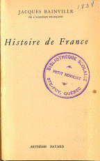 Jacques Bainville Histoire de France La fortune de la France Les Dictateurs Napoléon Les conséquences politiques de la paix 