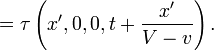 =\tau\left(x',0,0,t+\frac{x'}{V-v}\right).