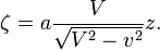 \zeta=a\frac{V}{\sqrt{V^{2}-v^{2}}}z.