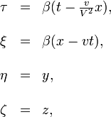 \begin{array}{lll}??\tau & = & \beta(t-\frac{v}{V^{2}}x),\\??\\\xi & = & \beta(x-vt),\\??\\\eta & = & y,\\??\\\zeta & = & z,\end{array}