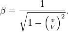 \beta=\frac{1}{\sqrt{1-\left(\frac{v}{V}\right)^{2}}}.