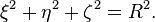 \xi^{2}+\eta^{2}+\zeta^{2}=R^{2}.\,