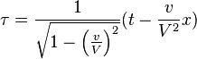 \tau=\frac{1}{\sqrt{1-\left(\frac{v}{V}\right)^{2}}}(t-\frac{v}{V^{2}}x)