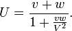 U=\frac{v+w}{1+\frac{vw}{V^{2}}}.