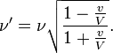 \nu'=\nu\sqrt{\frac{1-\frac{v}{V}}{1+\frac{v}{V}}}.