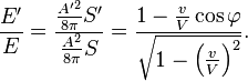 \frac{E'}{E}=\frac{\frac{A'^{2}}{8\pi}S'}{\frac{A^{2}}{8\pi}S}=\frac{1-\frac{v}{V}\cos\varphi}{\sqrt{1-\left(\frac{v}{V}\right)^{2}}}.