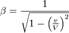 \beta=\frac{1}{\sqrt{1-\left(\frac{v}{V}\right)^{2}}}