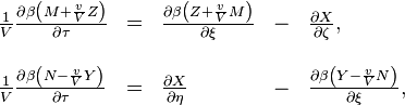 \begin{array}{lllll}??\frac{1}{V}\frac{\partial\beta\left(M+\frac{v}{V}Z\right)}{\partial\tau} & = & \frac{\partial\beta\left(Z+\frac{v}{V}M\right)}{\partial\xi} & - & \frac{\partial X}{\partial\zeta},\\??\\\frac{1}{V}\frac{\partial\beta\left(N-\frac{v}{V}Y\right)}{\partial\tau} & = & \frac{\partial X}{\partial\eta} & - & \frac{\partial\beta\left(Y-\frac{v}{V}N\right)}{\partial\xi},\end{array}