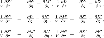 \begin{array}{llll}??\frac{1}{V}\frac{\partial X'}{\partial\tau} & = & \frac{\partial N'}{\partial\eta}-\frac{\partial M'}{\partial\zeta},\ \frac{1}{V}\frac{\partial L'}{\partial\tau}= & \frac{\partial Y'}{\partial\zeta}-\frac{\partial Z'}{\partial\eta},\\??\\\frac{1}{V}\frac{\partial Y'}{\partial\tau} & = & \frac{\partial L'}{\partial\zeta}-\frac{\partial N'}{\partial\xi},\ \frac{1}{V}\frac{\partial M'}{\partial\tau}= & \frac{\partial Z'}{\partial\xi}-\frac{\partial X'}{\partial\zeta},\\??\\\frac{1}{V}\frac{\partial Z'}{\partial\tau} & = & \frac{\partial M'}{\partial\xi}-\frac{\partial L'}{\partial\eta},\ \frac{1}{V}\frac{\partial N'}{\partial\tau}= & \frac{\partial X'}{\partial\eta}-\frac{\partial Y'}{\partial\xi}.\end{array}