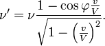 \nu'=\nu\frac{1-\cos\varphi\frac{v}{V}}{\sqrt{1-\left(\frac{v}{V}\right)^{2}}}.