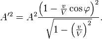 A'^{2}=A^{2}\frac{\left(1-\frac{v}{V}\cos\varphi\right)^{2}}{\sqrt{1-\left(\frac{v}{V}\right)^{2}}}.