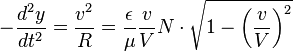 -\frac{d^{2}y}{dt^{2}}=\frac{v^{2}}{R}=\frac{\epsilon}{\mu}\frac{v}{V}N\cdot\sqrt{1-\left(\frac{v}{V}\right)^{2}}