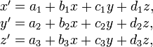 \begin{array}{c}
x' = a_1 + b_1 x + c_1 y + d_1 z, \\
y' = a_2 + b_2 x + c_2 y + d_2 z, \\
z' = a_3 + b_3 x + c_3 y + d_3 z,  \end{array}