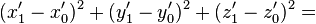 (x'_1-x'_0)^2 + (y'_1-y'_0)^2 + (z'_1-z'_0)^2 =