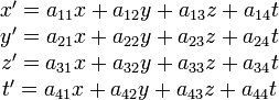 \begin{array}{c}
x^\prime = a_{11} x + a_{12} y + a_{13} z + a_{14} t \\
y^\prime = a_{21} x + a_{22} y + a_{23} z + a_{24} t \\
z^\prime = a_{31} x + a_{32} y + a_{33} z + a_{34} t \\
t^\prime = a_{41} x + a_{42} y + a_{43} z + a_{44} t
\end{array}
