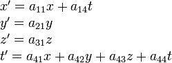 \begin{array}{l}
x^\prime = a_{11} x + a_{14} t \\
y^\prime = a_{21} y \\
z^\prime = a_{31} z \\
t^\prime = a_{41} x + a_{42} y + a_{43} z + a_{44} t
\end{array}
