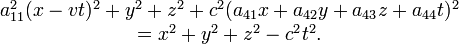 \begin{array}{c}
a^2_{11} (x - vt)^2 + y^2 +z^2 + c^2 (a_{41} x + a_{42} y + a_{43} z + a_{44} t)^2 \\
= x^2 + y^2 + z^2 - c^2 t^2.
\end{array}