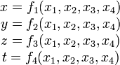 \begin{array}{c}
x = f_1 (x_1, x_2, x_3, x_4) \\
y = f_2 (x_1, x_2, x_3, x_4) \\
z = f_3 (x_1, x_2, x_3, x_4) \\
t = f_4 (x_1, x_2, x_3, x_4) 
\end{array}
