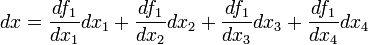 dx = \frac{df_1}{dx_1} dx_1 + \frac{df_1}{dx_2} dx_2 + \frac{df_1}{dx_3} dx_3 + \frac{df_1}{dx_4} dx_4