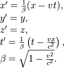 \begin{array}{l}
x^\prime = \frac{1}{\beta}(x-vt), \\
y^\prime = y, \\
z^\prime = z, \\ 
t^\prime = \frac{1}{\beta}\left(t - \frac{vx}{c^2}\right), \\
\beta = \sqrt{1 - \frac{v^2}{c^2}}.
\end{array}

