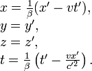 \begin{array}{l}
x = \frac{1}{\beta}(x^\prime-vt^\prime), \\
y = y^\prime, \\
z = z^\prime, \\ 
t = \frac{1}{\beta}\left(t^\prime - \frac{vx^\prime}{c^{\prime 2}}\right).
\end{array}
