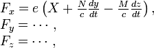 \begin{array}{l}
F_x = e \left( X + \frac{N}{c} \frac{dy}{dt} - \frac{M}{c} \frac{dz}{dt} \right), \\
F_y = \cdots, \\
F_z = \cdots,
\end{array}
