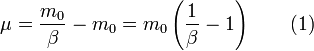 \mu = \frac{m_0}{\beta} - m_0 = m_0 \left( \frac{1}{\beta} - 1 \right) \qquad (1)