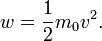 w = \frac{1}{2} m_0v^2.