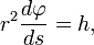 r^2 \frac{d\varphi}{ds} = h,