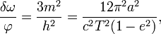 \frac{\delta\omega}{\varphi} = \frac{3m^2}{h^2} = \frac{12 \pi^2 a^2}{c^2 T^2 (1-e^2) },